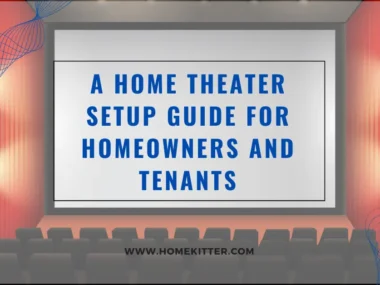 A Home Theater Setup Guide for Homeowners and Tenants