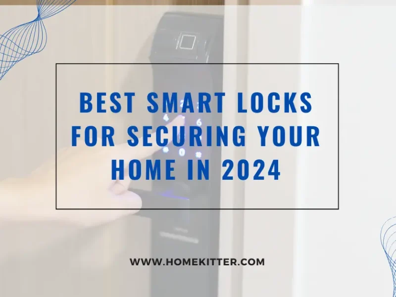 Best Smart Locks for Securing Your Home in 2024