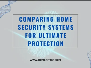 Comparing Home Security Systems for Ultimate Protection
