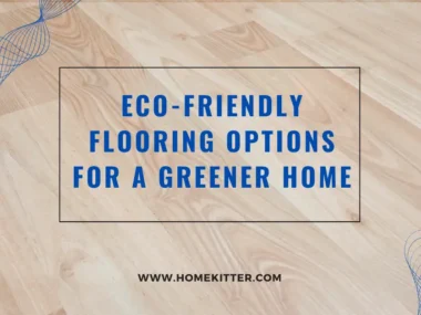 Eco-Friendly Flooring Options for a Greener Home
