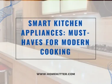 Smart Kitchen Appliances Must-Haves for Modern Cooking